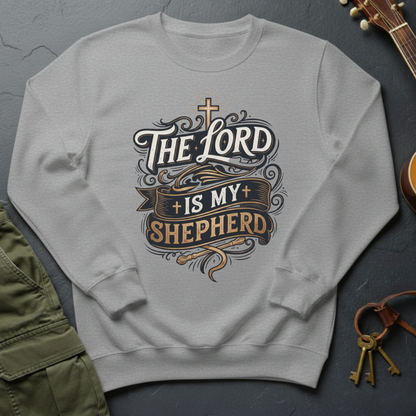 The LORD is MY Shepherd Sweatshirt