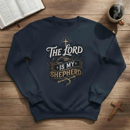 The LORD is MY Shepherd Sweatshirt